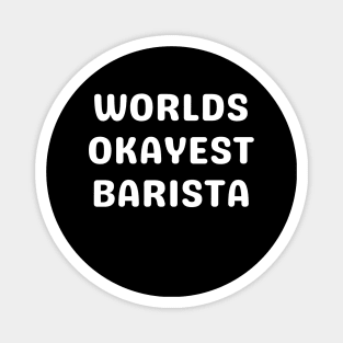 World okayest barista Magnet